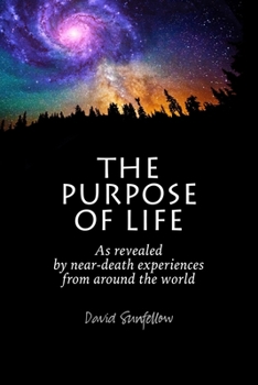 Paperback The Purpose of Life as Revealed by Near-Death Experiences from Around the World Book