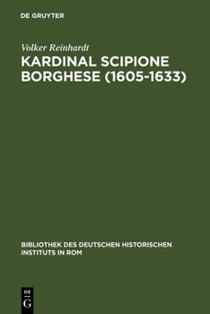 Hardcover Kardinal Scipione Borghese (1605-1633): Vermögen, Finanzen Und Sozialer Aufstieg Eines Papstnepoten [German] Book