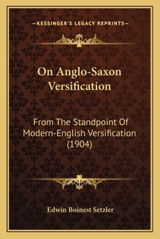 Paperback On Anglo-Saxon Versification: From The Standpoint Of Modern-English Versification (1904) Book