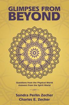Paperback Glimpses from Beyond: Questions from the Physical World, Answers from the Spirit World Book