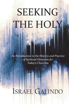 Paperback Seeking the Holy: An Introduction to the History and Practice of Spiritual Direction for Today's Churches Book
