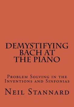 Paperback Demystifying Bach at the Piano: Problem Solving in the Inventions and Sinfonias Book