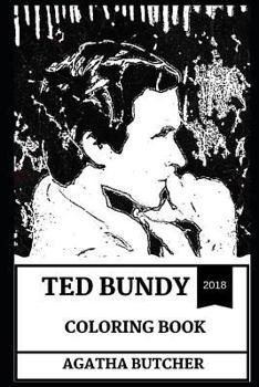Paperback Ted Bundy Coloring Book: Pop Culture Icon and Coldest Son of a B*tch, Serial Killer and Convicted Murderer Inspired Adult Coloring Book