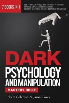 Paperback DARK PSYCHOLOGY AND MANIPULATION MASTERY BIBLE 7 Books in 1: How to Analyze People, Mind Control & Persuasion, Hypnosis, Empath, Anger Management, Cog Book