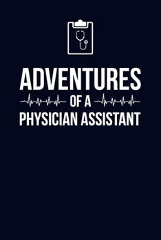 Adventures of a Physician Assistant: 6x9" Dot Bullet Notebook/Journal Funny Gift Idea For Physician Assistants