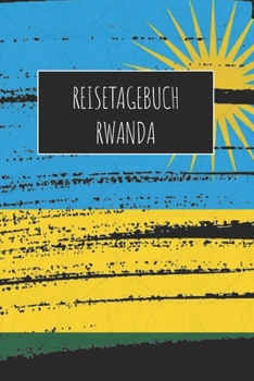 Reisetagebuch Rwanda: 6x9 Reise Journal I Notizbuch mit Checklisten zum Ausfüllen I Perfektes Geschenk für den Trip nach Rwanda für jeden Reisenden (German Edition)