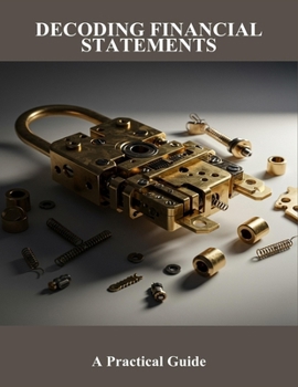 Paperback Decoding Financial Statements: A Practical Guide Book