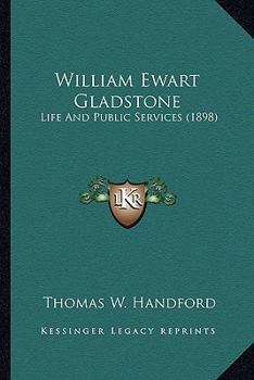 Paperback William Ewart Gladstone: Life and Public Services (1898) Book