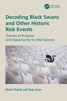 Paperback Decoding Black Swans and Other Historic Risk Events: Themes of Progress and Opportunity for Risk Science Book