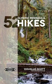 Paperback 52 Olympic Peninsula Hikes: Designed to inspire adventures & increase your Pacific Northwest wanderlust Book