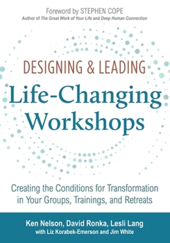 Paperback Designing & Leading Life-Changing Workshops: Creating the Conditions for Transformation in Your Groups, Trainings, and Retreats Book