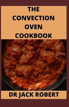 Paperback The Convection Oven Cookbook Book