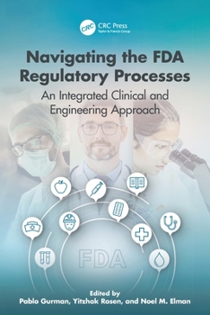 Paperback Navigating the FDA Regulatory Processes: An Integrated Clinical and Engineering Approach Book