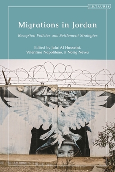 Hardcover Migrations in Jordan: Reception Policies and Settlement Strategies Book