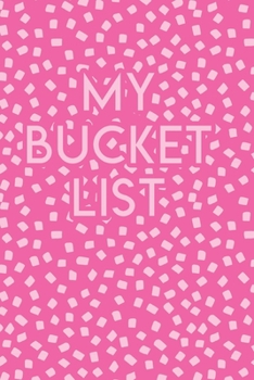 My Bucket List: A Creative Journal for Tracking Adventures