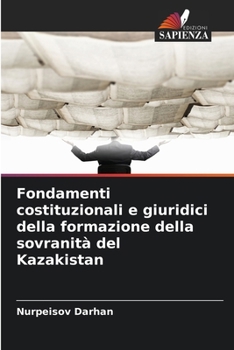 Paperback Fondamenti costituzionali e giuridici della formazione della sovranità del Kazakistan [Italian] Book