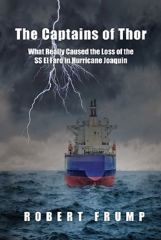 Paperback The Captains of Thor: What Really Caused the Loss of the SS El Faro in Hurricane Joaquin Book
