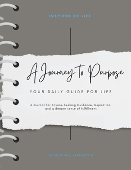 Paperback A Journey To Purpose: Your Daily Guide For Life Book