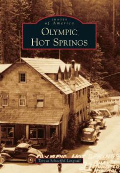 Olympic Hot Springs - Book  of the Images of America: Washington