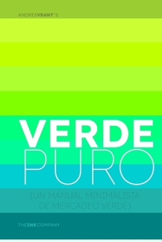 Verde Puro: (UN MANUAL MINIMALISTA DE MERCADEO VERDE) (Spanish Edition)