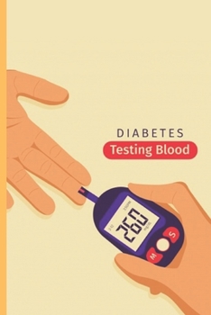 Paperback Diabetes Testing Blood: Blood Sugar Logbook - Daily Tracker for Optimum Wellness Book