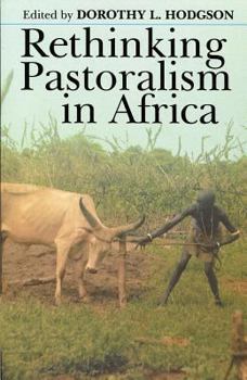 Paperback Rethinking Pastoralism In Africa: Gender, Culture, and the Myth of the Patriarchal Pastoralist Book