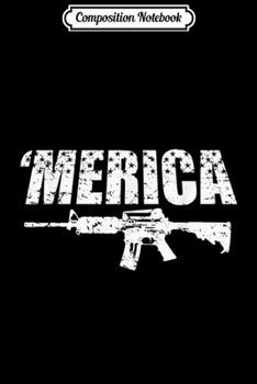 Paperback Composition Notebook: Merica Gun Rights 2nd Amendment 2A for Gun Enthusiast Journal/Notebook Blank Lined Ruled 6x9 100 Pages Book