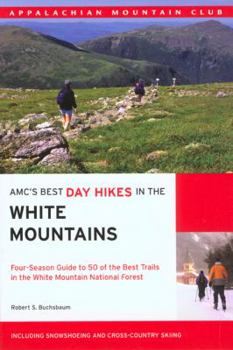 Paperback AMC's Best Day Hikes in the White Mountains: Four-Season Guide to 50 of the Best Trails in the White Mountain National Forest Book