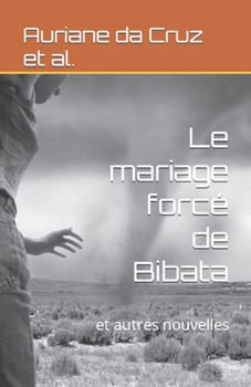 Paperback Le mariage forcé de Bibata: et autres nouvelles [French] Book