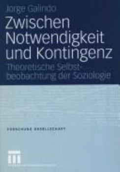 Paperback Zwischen Notwendigkeit Und Kontingenz: Theoretische Selbstbeobachtung Der Soziologie [German] Book