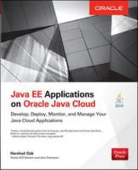 Paperback Java Ee Applications on Oracle Java Cloud:: Develop, Deploy, Monitor, and Manage Your Java Cloud Applications Book