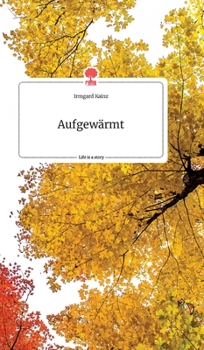 Hardcover Aufgewärmt. Life is a Story [German] Book