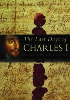 Hardcover The Last Days of Charles I Book