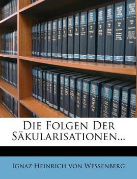 Paperback Die Folgen Der Sakularisationen. [German] Book