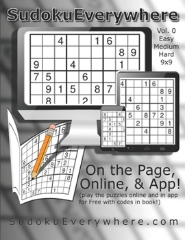 Paperback Sudoku Everywhere Vol. 0: Play on the Page or on the Internet or in the App! Book
