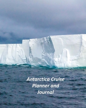 Paperback Antarctica Cruise Planner and Journal: Notebook and Journal for Planning and Organizing Your Next five Cruising Adventures Book