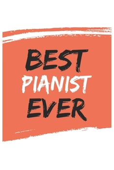 Best pianist Ever pianists Gifts  pianist Appreciation Gift, Coolest  pianist Notebook A beautiful: Lined Notebook / Journal Gift, , 120 Pages, 6 x 9 ... , Personalized Journal pianists, Customiz