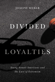 Paperback Divided Loyalties: Young Somali Americans and the Lure of Extremism Book