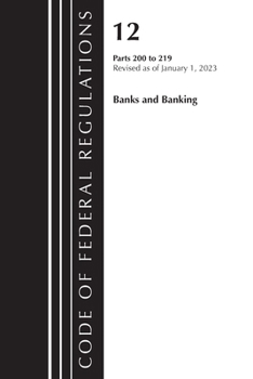 Paperback Code of Federal Regulations, Title 12 Banks and Banking 200-219, Revised as of January 1, 2023 Book