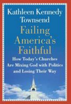 Hardcover Failing America's Faithful: How Today's Churches Are Mixing God with Politics and Losing Their Way Book