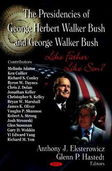 The Presidencies of George Herbert Walker Bush and George Walker Bush: Like Father Like Son?