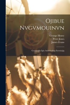 Paperback Ojibue Nvgvmouinvn: Geaiouajin Igiu Anishinabeg Envmiajig [Ojibwa] Book