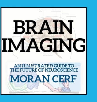 Hardcover Brain Imaging: An illustrated guide to the future of neuroscience Book
