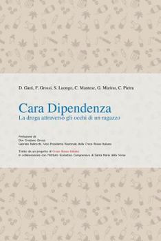 Paperback Cara Dipendenza: La droga attraverso gli occhi di un ragazzo [Italian] Book