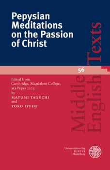 Paperback Pepysian Meditations on the Passion of Christ: Edited from Cambridge, Magdalene College, MS Pepys 2125 Book