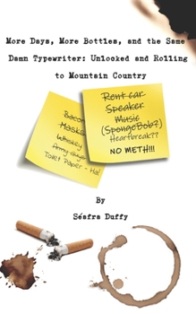 Paperback More Days, More Bottles, and the Same Damn Typewriter: Unlocked and Rolling to Mountain Country Book