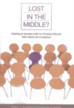 Paperback Lost in the Middle?: Claiming an Inclusive Faith for Moderate Christians Who Are Both Liberal and Evangelical Book