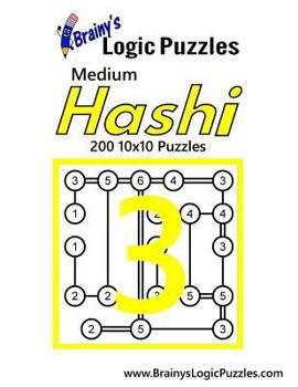 Paperback Brainy's Logic Puzzles Medium Hashi #3: 200 10x10 Puzzles Book