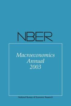 NBER Macroeconomics Annual 2003: National Bureau of Economic Research - Book #18 of the NBER Macroeconomics Annual