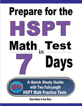 Paperback Prepare for the HSPT Math Test in 7 Days: A Quick Study Guide with Two Full-Length HSPT Math Practice Tests Book